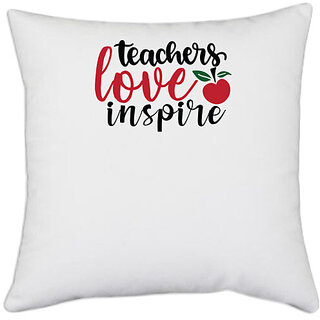                       UDNAG White Polyester 'Teacher Student | teachers love inspire' Pillow Cover [16 Inch X 16 Inch]                                              