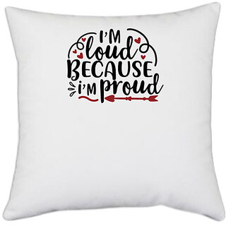                       UDNAG White Polyester 'Teacher | im loud because im proud' Pillow Cover [16 Inch X 16 Inch]                                              