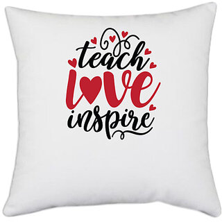                      UDNAG White Polyester 'Teacher Student | teach love inspire_2' Pillow Cover [16 Inch X 16 Inch]                                              