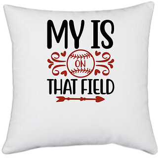                      UDNAG White Polyester 'Baseball | my is on that field' Pillow Cover [16 Inch X 16 Inch]                                              