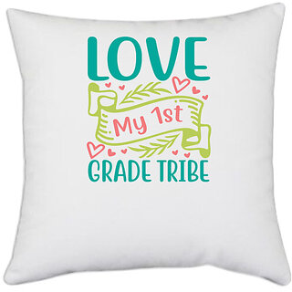                       UDNAG White Polyester 'Teacher Student | love my 1st grade tribe' Pillow Cover [16 Inch X 16 Inch]                                              