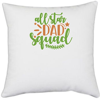                       UDNAG White Polyester 'Father | all star dad squad' Pillow Cover [16 Inch X 16 Inch]                                              