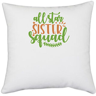                       UDNAG White Polyester 'Sister | all star sister squad' Pillow Cover [16 Inch X 16 Inch]                                              