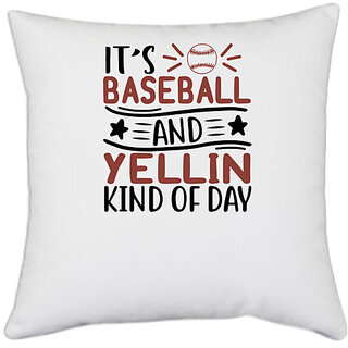                       UDNAG White Polyester 'Baseball | its baseball and yellin kind of day' Pillow Cover [16 Inch X 16 Inch]                                              
