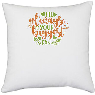                       UDNAG White Polyester 'Your Fan | ill always be your biggest fan' Pillow Cover [16 Inch X 16 Inch]                                              