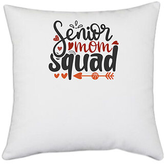                       UDNAG White Polyester 'Mother | seniors mom squad' Pillow Cover [16 Inch X 16 Inch]                                              