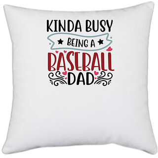                       UDNAG White Polyester 'Father | kinda busy being a baseball dad' Pillow Cover [16 Inch X 16 Inch]                                              