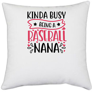                       UDNAG White Polyester 'Baseball | kinda busy being a baseball nana' Pillow Cover [16 Inch X 16 Inch]                                              