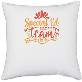                       UDNAG White Polyester 'Teacher Student | special ed team copy' Pillow Cover [16 Inch X 16 Inch]                                              