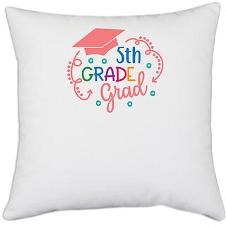                       UDNAG White Polyester 'Teacher Student | 5th grade grad' Pillow Cover [16 Inch X 16 Inch]                                              