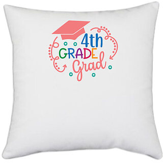                       UDNAG White Polyester 'Teacher Student | 4th grade grad' Pillow Cover [16 Inch X 16 Inch]                                              