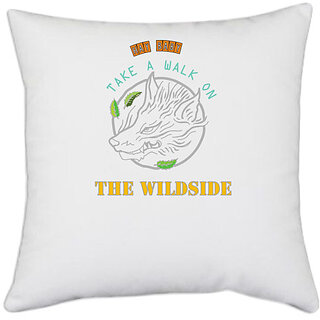                       UDNAG White Polyester 'Wild | Hey baby take a walk on the wildside' Pillow Cover [16 Inch X 16 Inch]                                              