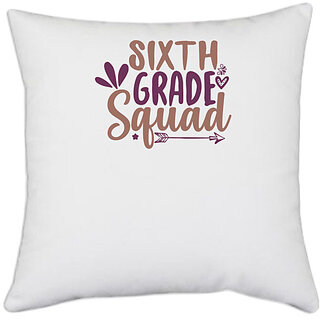                       UDNAG White Polyester 'Teacher Student | sixth grade squad' Pillow Cover [16 Inch X 16 Inch]                                              