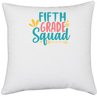                       UDNAG White Polyester 'Teacher Student | fifth grade squad,' Pillow Cover [16 Inch X 16 Inch]                                              