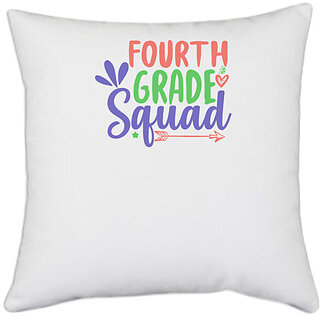                       UDNAG White Polyester 'Teacher Student | 4th grade squad' Pillow Cover [16 Inch X 16 Inch]                                              