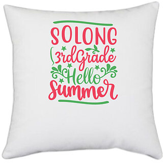                       UDNAG White Polyester 'Teacher Student | Solong 3rd grade hello summer' Pillow Cover [16 Inch X 16 Inch]                                              