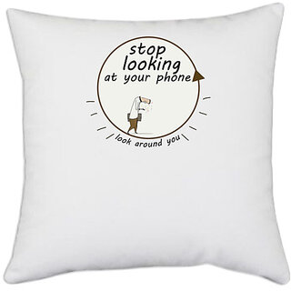                       UDNAG White Polyester 'Mobile | Stop looking at your phone look around you' Pillow Cover [16 Inch X 16 Inch]                                              