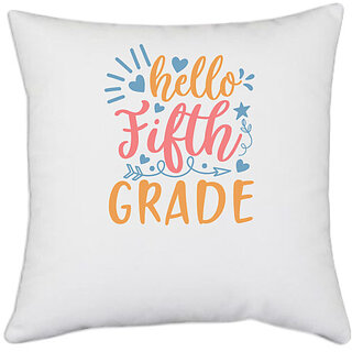                       UDNAG White Polyester 'Teacher Student | hello fifth gradee' Pillow Cover [16 Inch X 16 Inch]                                              