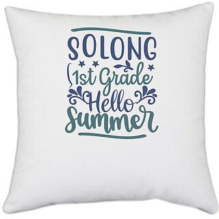                       UDNAG White Polyester 'Teacher Student | Solong 1st grade hello summer' Pillow Cover [16 Inch X 16 Inch]                                              
