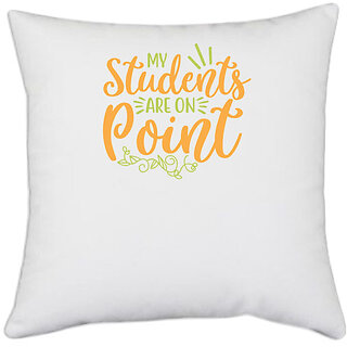                       UDNAG White Polyester 'Teacher Student | my student are on point' Pillow Cover [16 Inch X 16 Inch]                                              