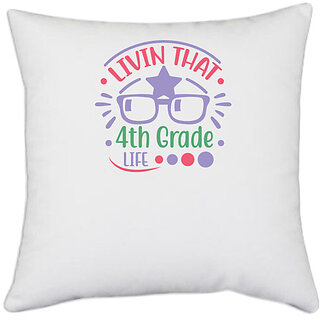                       UDNAG White Polyester 'Teacher Student | Livin that 4th grade life' Pillow Cover [16 Inch X 16 Inch]                                              