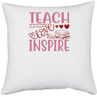                       UDNAG White Polyester 'Teacher Student | Teach love inspiree' Pillow Cover [16 Inch X 16 Inch]                                              