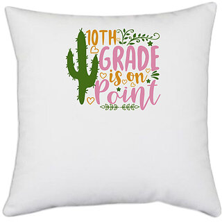                       UDNAG White Polyester 'Teacher Student | 10th grade is on point' Pillow Cover [16 Inch X 16 Inch]                                              