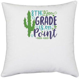                       UDNAG White Polyester 'Teacher Student | 8th grade is on point' Pillow Cover [16 Inch X 16 Inch]                                              