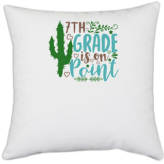                       UDNAG White Polyester 'Teacher Student | 7th grade is on point' Pillow Cover [16 Inch X 16 Inch]                                              