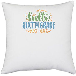                       UDNAG White Polyester 'Teacher Student | hello sixth grade' Pillow Cover [16 Inch X 16 Inch]                                              
