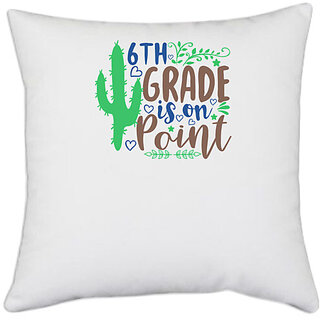                       UDNAG White Polyester 'Teacher Student | 6th grade is on point' Pillow Cover [16 Inch X 16 Inch]                                              