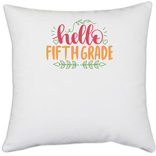                       UDNAG White Polyester 'Teacher Student | hello fiifth grade' Pillow Cover [16 Inch X 16 Inch]                                              