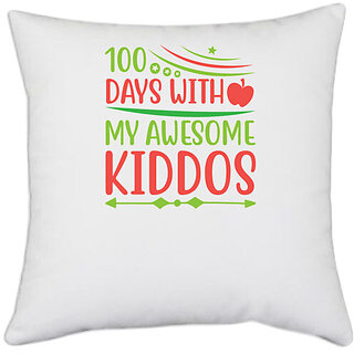                       UDNAG White Polyester 'Teacher Student | 100 days with my awesome kiddos' Pillow Cover [16 Inch X 16 Inch]                                              