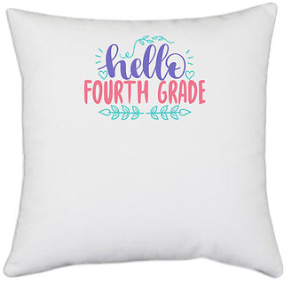                       UDNAG White Polyester 'Teacher Student | hello fourth grade' Pillow Cover [16 Inch X 16 Inch]                                              