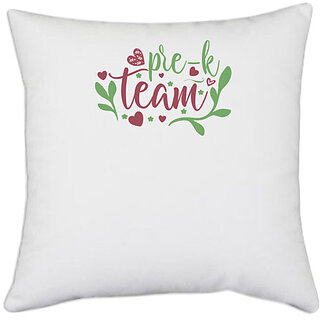                       UDNAG White Polyester 'Teacher Student | pr-k team' Pillow Cover [16 Inch X 16 Inch]                                              