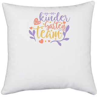                       UDNAG White Polyester 'Teacher Student | kindergarten team' Pillow Cover [16 Inch X 16 Inch]                                              