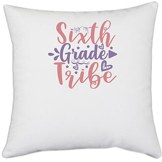                       UDNAG White Polyester 'Teacher Student | sixth grade tribe' Pillow Cover [16 Inch X 16 Inch]                                              