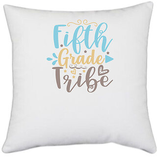                       UDNAG White Polyester 'Teacher Student | fifth grade tribe copy' Pillow Cover [16 Inch X 16 Inch]                                              