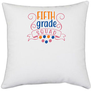                       UDNAG White Polyester 'Teacher Student | fifth grade squad' Pillow Cover [16 Inch X 16 Inch]                                              