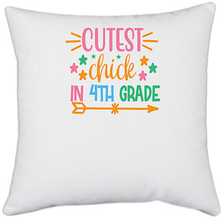                       UDNAG White Polyester 'Teacher Student | cutest chick in 4th grade' Pillow Cover [16 Inch X 16 Inch]                                              