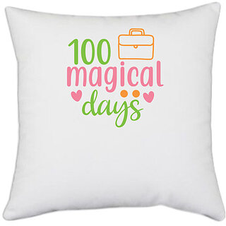                       UDNAG White Polyester 'Teacher Student | 100 magical days copy' Pillow Cover [16 Inch X 16 Inch]                                              