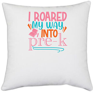                       UDNAG White Polyester 'Teacher Student | I roared my way into pre-kkkkk' Pillow Cover [16 Inch X 16 Inch]                                              