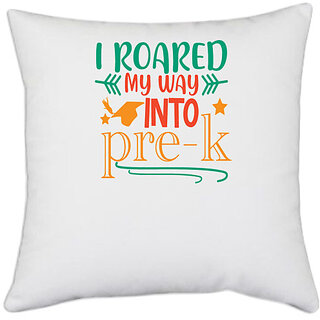                       UDNAG White Polyester 'Teacher Student | I roared my way into pre-kkkk' Pillow Cover [16 Inch X 16 Inch]                                              