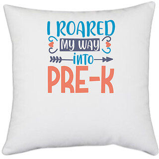                       UDNAG White Polyester 'Teacher Student | I roared my way into pre-kkk' Pillow Cover [16 Inch X 16 Inch]                                              