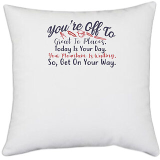                       UDNAG White Polyester 'Today is your day so get on your way | Dr. Seuss' Pillow Cover [16 Inch X 16 Inch]                                              
