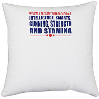                       UDNAG White Polyester 'Intelligence Smarts cunning strength stamina | Donalt Trump' Pillow Cover [16 Inch X 16 Inch]                                              