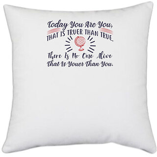                       UDNAG White Polyester 'Today you are you that is truer than true | Dr. Seuss' Pillow Cover [16 Inch X 16 Inch]                                              