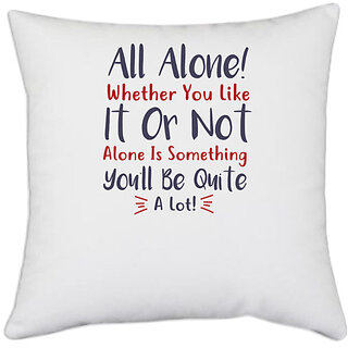                       UDNAG White Polyester 'All alone you like it or not you'll be quite | Dr. Seuss' Pillow Cover [16 Inch X 16 Inch]                                              