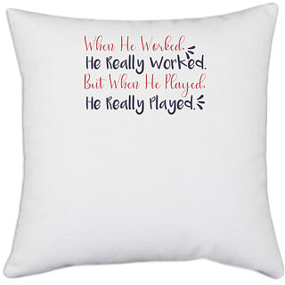                       UDNAG White Polyester 'He really worked he really played | Dr. Seuss' Pillow Cover [16 Inch X 16 Inch]                                              