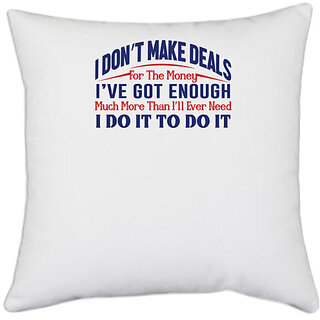                       UDNAG White Polyester 'I dont make deals i have got enough | Donalt Trump' Pillow Cover [16 Inch X 16 Inch]                                              